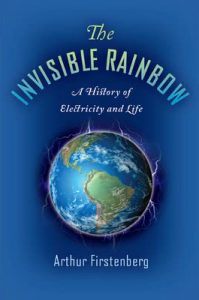 Firstenberg (2016) The Invisible Rainbow: A History of Electricity and Life